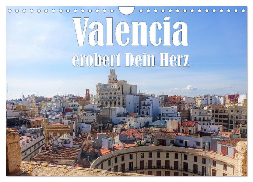 Valencia erobert dein Herz (Wandkalender 2026 DIN A4 quer) CALVENDO Monatskalender