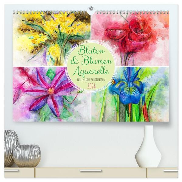 Blüten & Blumen Aquarelle - Farbenfrohe Schönheiten (hochwertiger Premium Wandkalender 2026 DIN A2 quer) Kunstdruck in Hochglanz