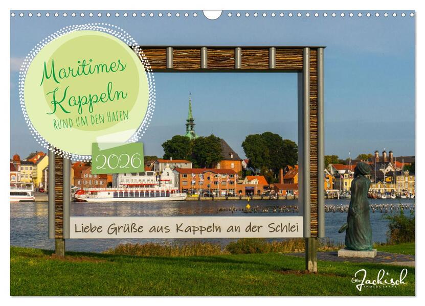 Maritimes Kappeln - Rund um den Hafen (Wandkalender 2026 DIN A3 quer) CALVENDO Monatskalender