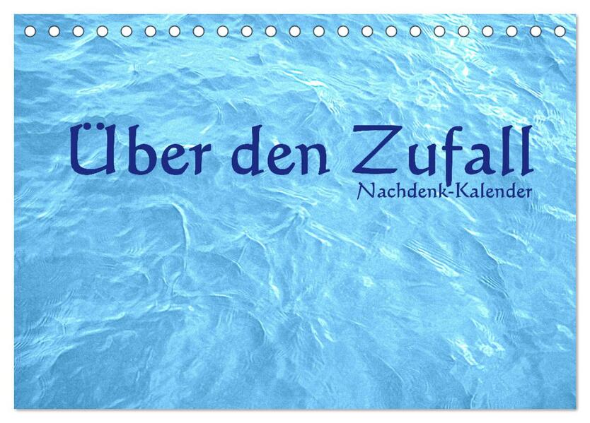 Über den Zufall - Nachdenk-Kalender (Tischkalender 2026 DIN A5 quer) CALVENDO Monatskalender