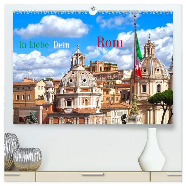 In Liebe Dein Rom (hochwertiger Premium Wandkalender 2026 DIN A2 quer) Kunstdruck in Hochglanz