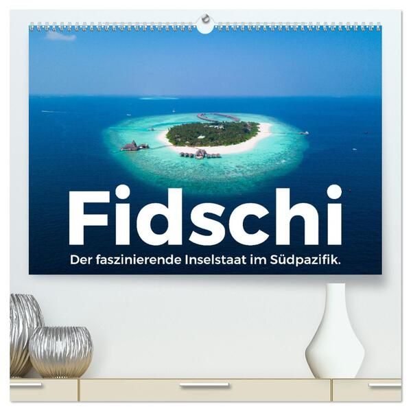 Fidschi - Der faszinierende Inselstaat im Südpazifik. (hochwertiger Premium Wandkalender 2026 DIN A2 quer) Kunstdruck in Hochglanz