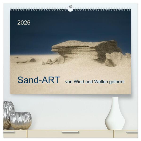 Sand-ART von Wind und Wellen geformt (hochwertiger Premium Wandkalender 2026 DIN A2 quer) Kunstdruck in Hochglanz