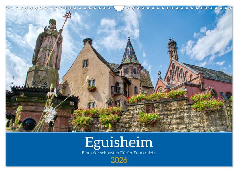 Eguisheim - Eines der schönsten Dörfer Frankreichs (Wandkalender 2026 DIN A3 quer) CALVENDO Monatskalender
