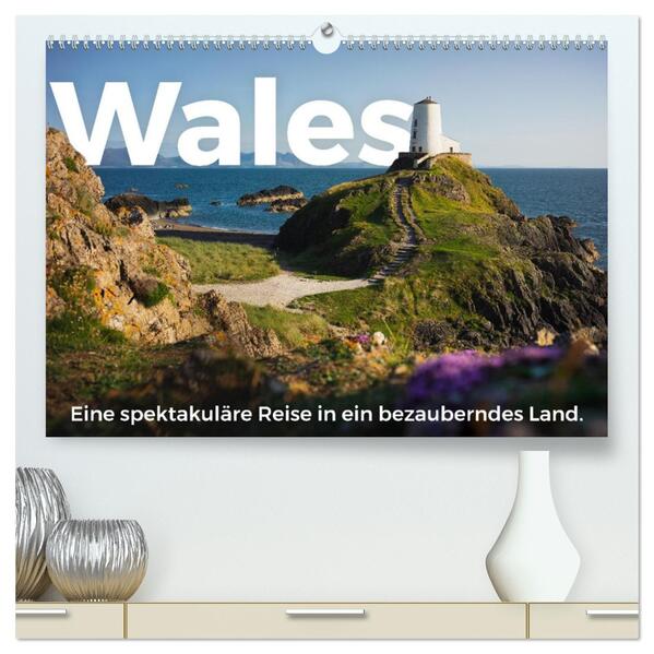 Wales - Eine spektakuläre Reise in ein bezauberndes Land. (hochwertiger Premium Wandkalender 2026 DIN A2 quer) Kunstdruck in Hochglanz