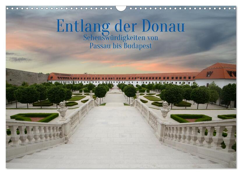 Entlang der Donau Sehenswürdigkeiten von Passau bis Budapest (Wandkalender 2026 DIN A3 quer) CALVENDO Monatskalender