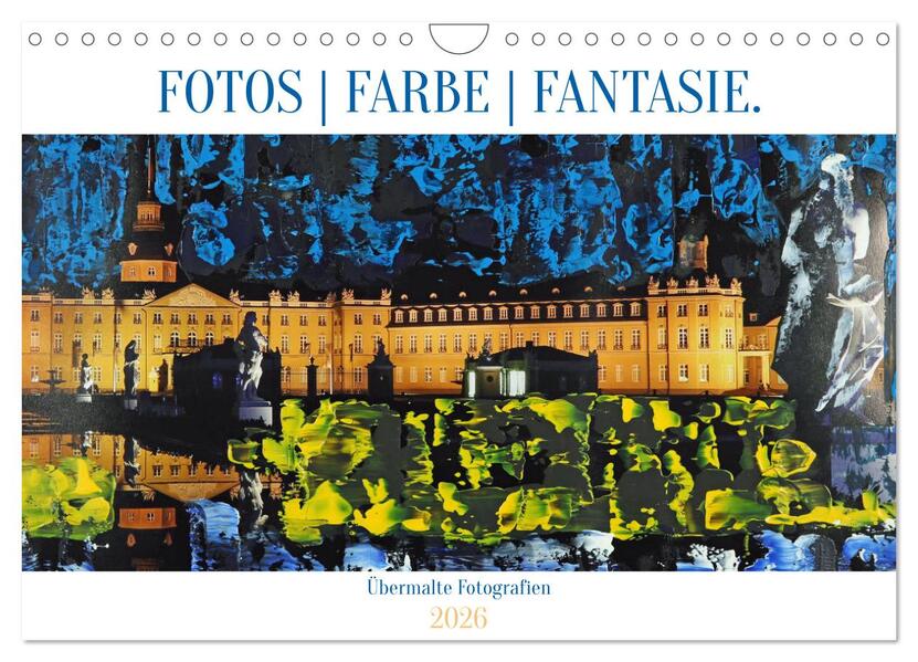 Fotos Farbe Fantasie. (Wandkalender 2026 DIN A4 quer) CALVENDO Monatskalender