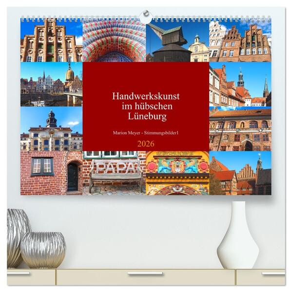 Handwerkskunst im hübschen Lüneburg (hochwertiger Premium Wandkalender 2026 DIN A2 quer) Kunstdruck in Hochglanz