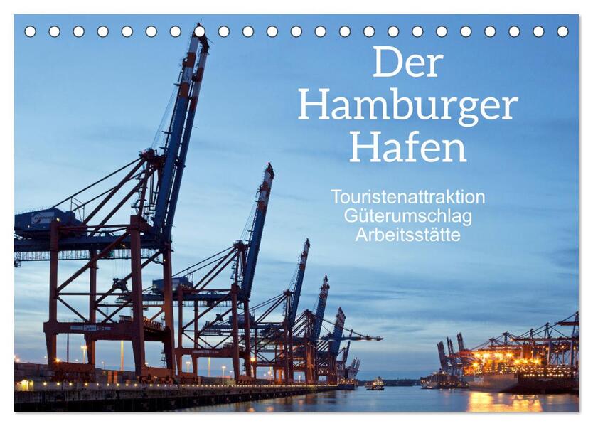 Der Hamburger Hafen - Touristenattraktion Güterumschlag Arbeitsstätte (Tischkalender 2026 DIN A5 quer) CALVENDO Monatskalender