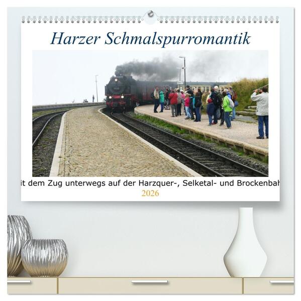 Harzer Schmalspurromantik (hochwertiger Premium Wandkalender 2026 DIN A2 quer) Kunstdruck in Hochglanz