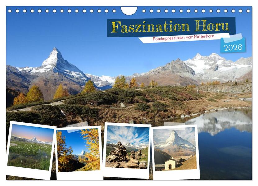 Faszination Horu Fotoimpressionen vom Matterhorn (Wandkalender 2026 DIN A4 quer) CALVENDO Monatskalender