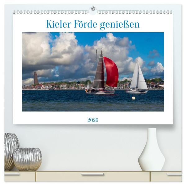 Kieler Förde genießen (hochwertiger Premium Wandkalender 2026 DIN A2 quer) Kunstdruck in Hochglanz