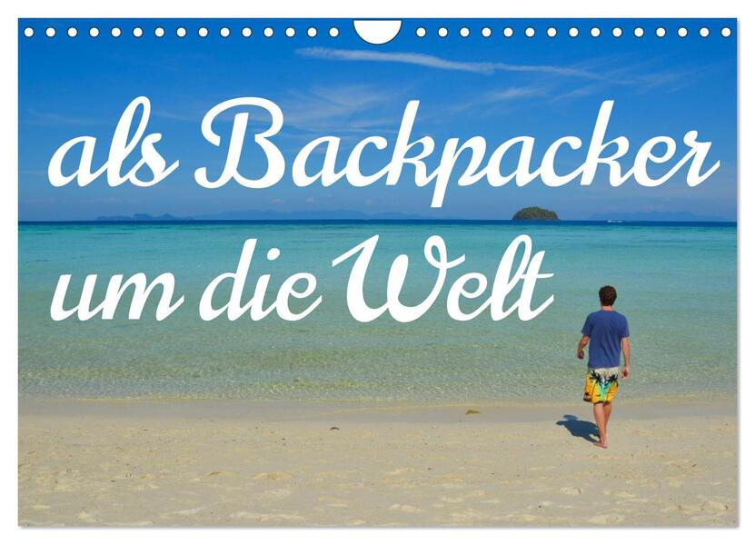 Als Backpacker um die Welt (Wandkalender 2026 DIN A4 quer) CALVENDO Monatskalender