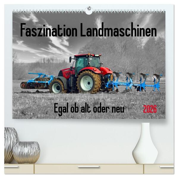 Faszination Landmaschinen - Egal ob alt oder neu (hochwertiger Premium Wandkalender 2026 DIN A2 quer) Kunstdruck in Hochglanz