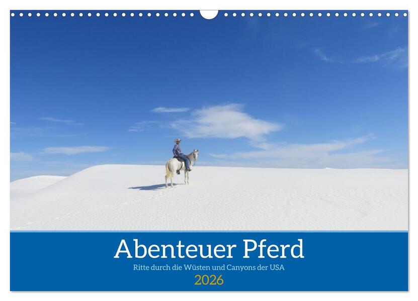 Abenteuer Pferd - Ritte durch die Wüsten und Canyons der USA (Wandkalender 2026 DIN A3 quer) CALVENDO Monatskalender