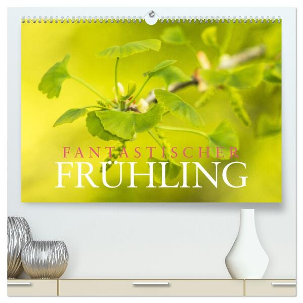 Fantastischer Frühling (hochwertiger Premium Wandkalender 2026 DIN A2 quer) Kunstdruck in Hochglanz