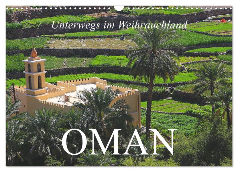 Unterwegs im Weihrauchland Oman (Wandkalender 2026 DIN A3 quer) CALVENDO Monatskalender