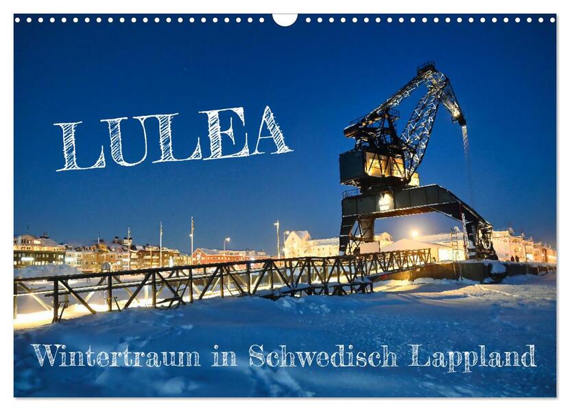 Lulea - Wintertraum in Schwedisch Lappland (Wandkalender 2026 DIN A3 quer) CALVENDO Monatskalender