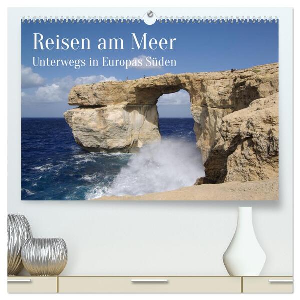 Reisen ans Meer (hochwertiger Premium Wandkalender 2026 DIN A2 quer) Kunstdruck in Hochglanz