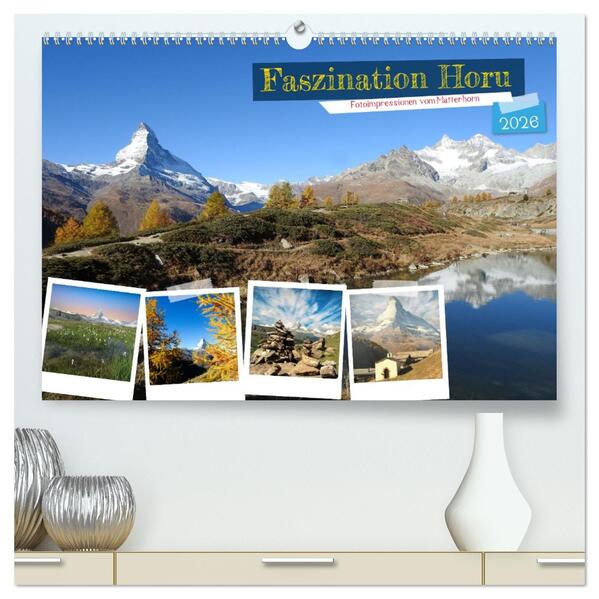 Faszination Horu Fotoimpressionen vom Matterhorn (hochwertiger Premium Wandkalender 2026 DIN A2 quer) Kunstdruck in Hochglanz