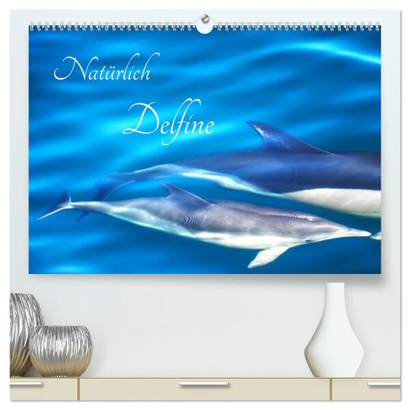 Natürlich Delfine (hochwertiger Premium Wandkalender 2026 DIN A2 quer) Kunstdruck in Hochglanz