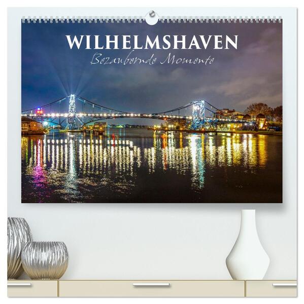 Wilhelmshaven - Bezaubernde Momente (hochwertiger Premium Wandkalender 2026 DIN A2 quer) Kunstdruck in Hochglanz
