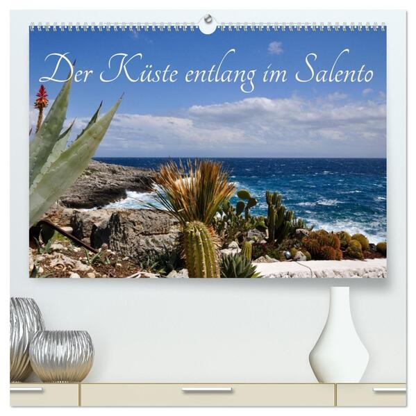 Der Küste entlang im Salento (hochwertiger Premium Wandkalender 2026 DIN A2 quer) Kunstdruck in Hochglanz