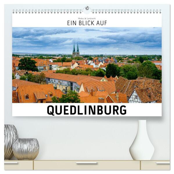 Ein Blick auf Quedlinburg (hochwertiger Premium Wandkalender 2026 DIN A2 quer) Kunstdruck in Hochglanz