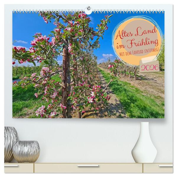 Altes Land im Frühling - Mit dem Fahrrad unterwegs (hochwertiger Premium Wandkalender 2026 DIN A2 quer) Kunstdruck in Hochglanz