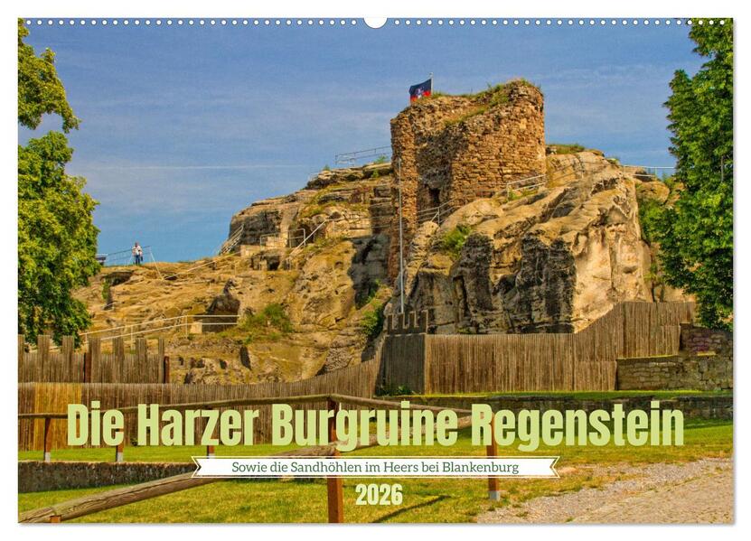 Die Harzer Burgruine Regenstein - Sowie die Sandhöhlen im Heers bei Blankenburg (Wandkalender 2026 DIN A2 quer) CALVENDO Monatskalender
