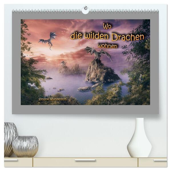 Wo die wilden Drachen wohnen (hochwertiger Premium Wandkalender 2026 DIN A2 quer) Kunstdruck in Hochglanz