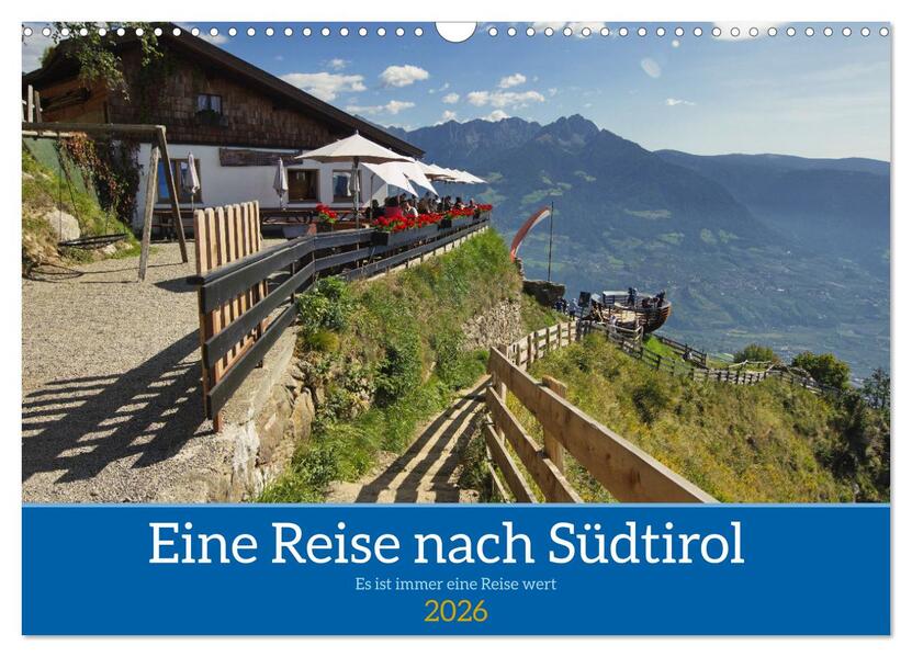Eine Reise nach Südtirol - Es ist immer eine Reise wert (Wandkalender 2026 DIN A3 quer) CALVENDO Monatskalender