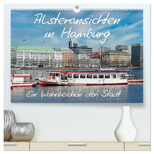 Alsteransichten in Hamburg (hochwertiger Premium Wandkalender 2026 DIN A2 quer) Kunstdruck in Hochglanz