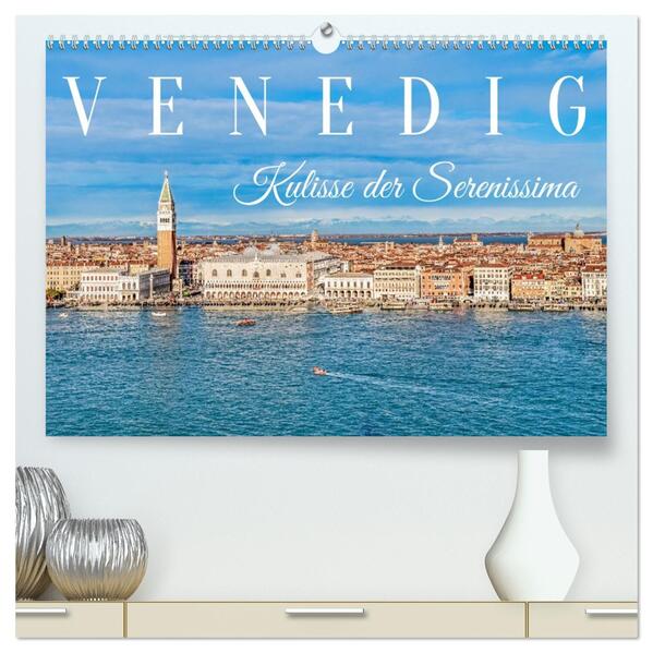 Venedig - Kulisse der Serenissima (hochwertiger Premium Wandkalender 2026 DIN A2 quer) Kunstdruck in Hochglanz