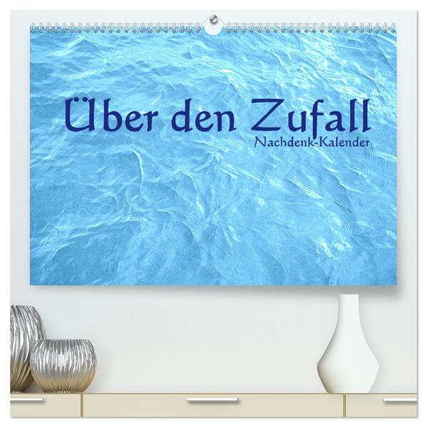 Über den Zufall - Nachdenk-Kalender (hochwertiger Premium Wandkalender 2026 DIN A2 quer) Kunstdruck in Hochglanz