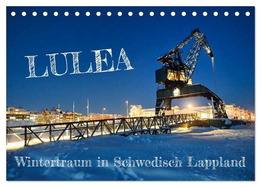 Lulea - Wintertraum in Schwedisch Lappland (Tischkalender 2026 DIN A5 quer) CALVENDO Monatskalender
