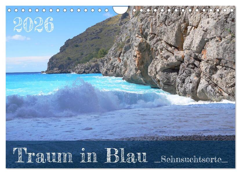 Traum in Blau - Sehnsuchtsorte (Wandkalender 2026 DIN A4 quer) CALVENDO Monatskalender
