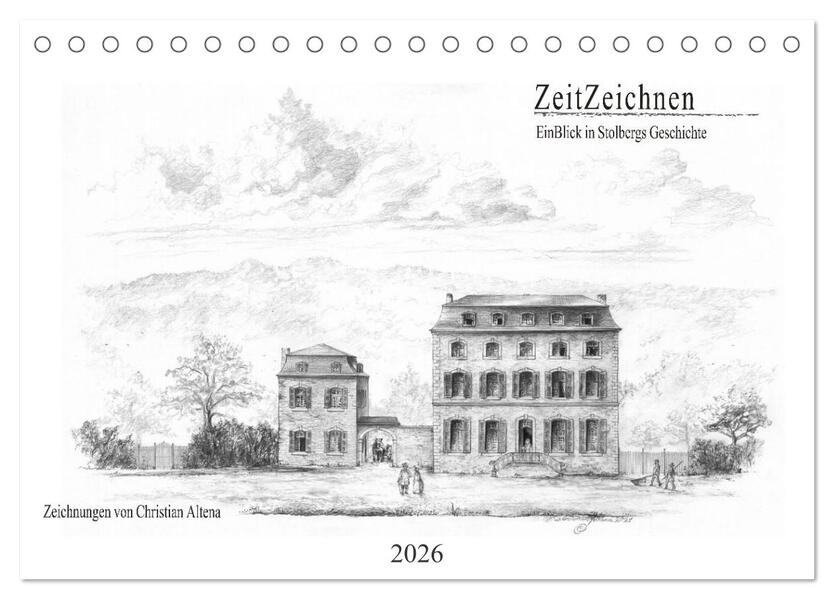 ZeitZeichnen - EinBlick in Stolbergs Geschichte (Tischkalender 2026 DIN A5 quer) CALVENDO Monatskalender