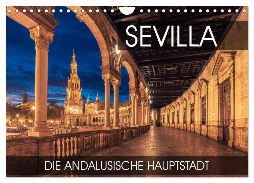 Sevilla - die andalusische Hauptstadt (Wandkalender 2026 DIN A4 quer) CALVENDO Monatskalender