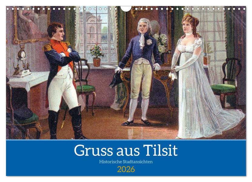 Gruss aus Tilsit - Historische Stadtansichten (Wandkalender 2026 DIN A3 quer) CALVENDO Monatskalender