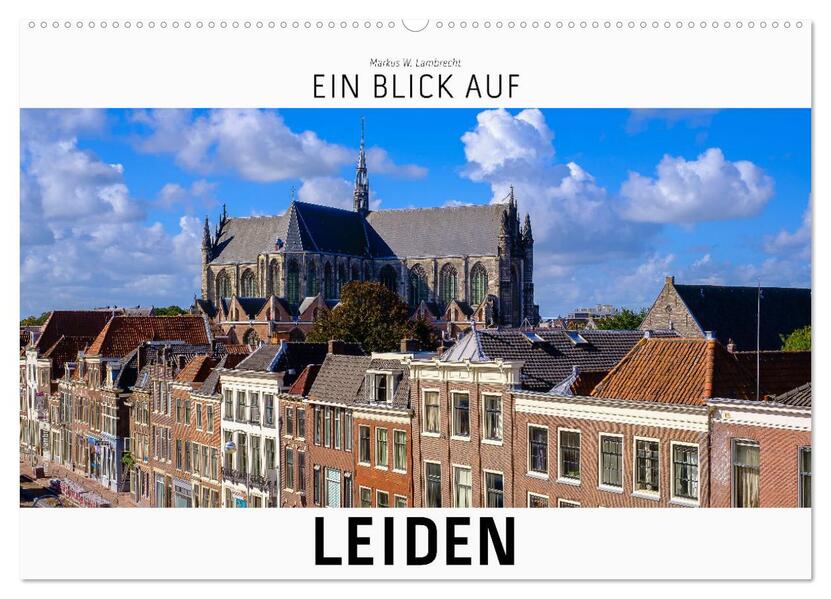 Ein Blick auf Leiden (Wandkalender 2026 DIN A2 quer) CALVENDO Monatskalender