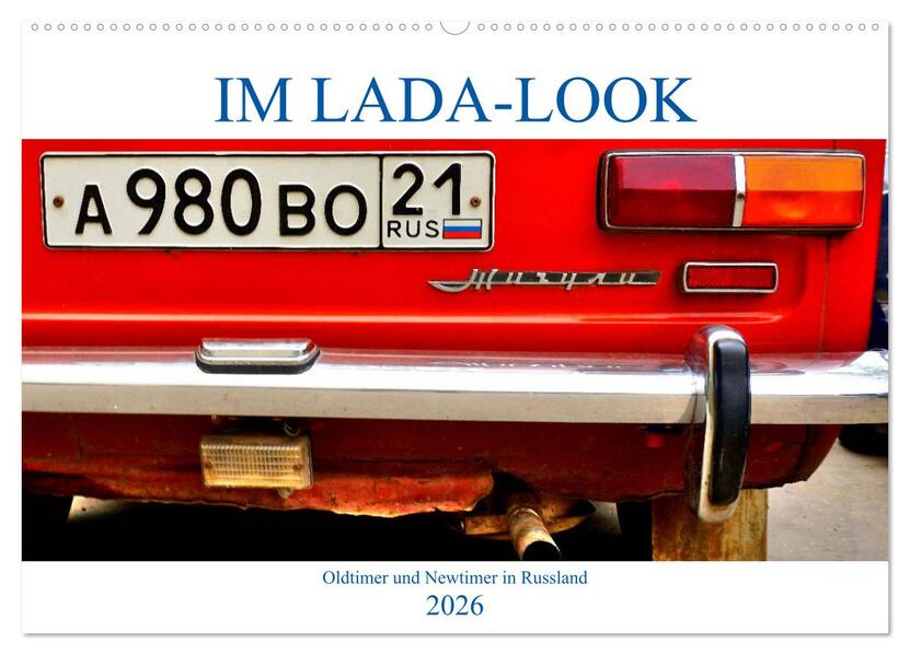 IM LADA-LOOK - Oldtimer und Newtimer in Russland (Wandkalender 2026 DIN A2 quer) CALVENDO Monatskalender