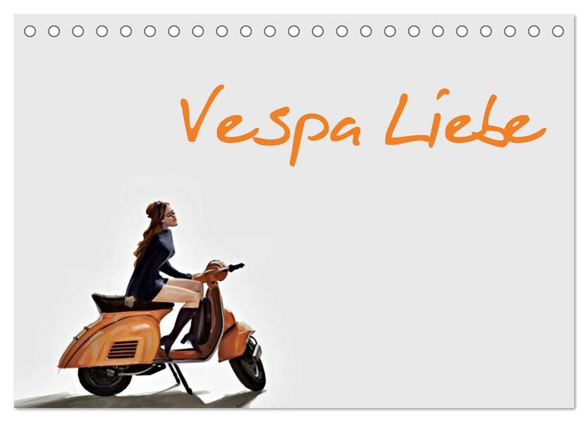 Vespa Liebe (Tischkalender 2026 DIN A5 quer) CALVENDO Monatskalender