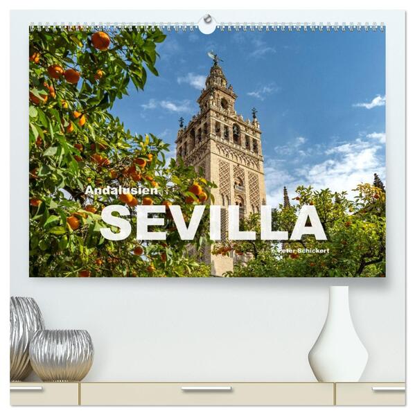 Andalusien - Sevilla (hochwertiger Premium Wandkalender 2026 DIN A2 quer) Kunstdruck in Hochglanz