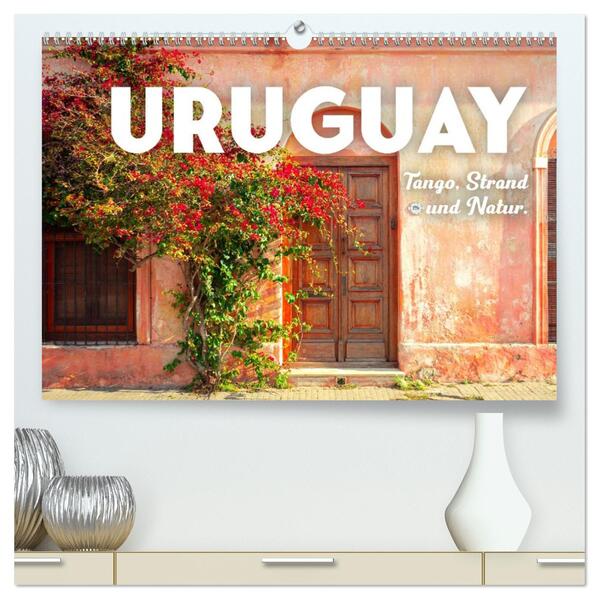 Uruguay - Tango Strand und Natur. (hochwertiger Premium Wandkalender 2026 DIN A2 quer) Kunstdruck in Hochglanz