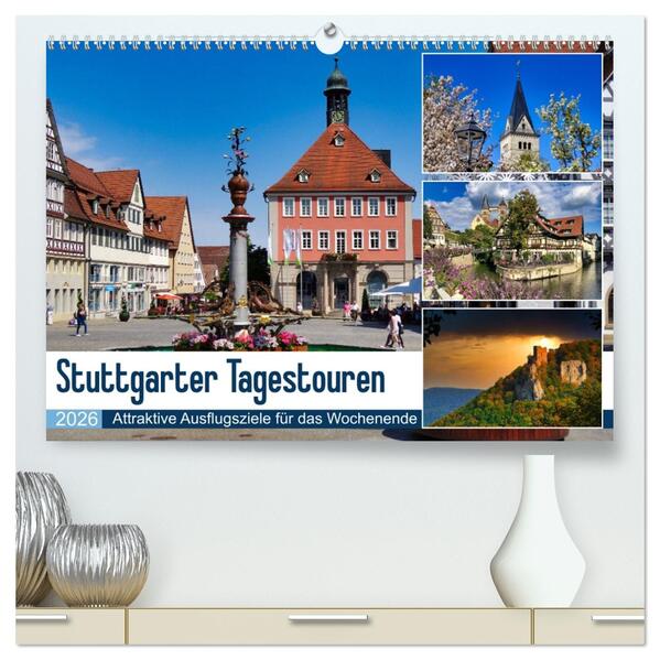 Stuttgarter Tagestouren (hochwertiger Premium Wandkalender 2026 DIN A2 quer) Kunstdruck in Hochglanz