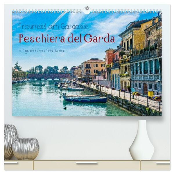 Traumziel am Gardasee. Peschiera del Garda (hochwertiger Premium Wandkalender 2026 DIN A2 quer) Kunstdruck in Hochglanz