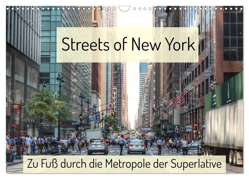 Streets of New York - Zu Fuß durch die Metropole der Superlative (Wandkalender 2026 DIN A3 quer) CALVENDO Monatskalender
