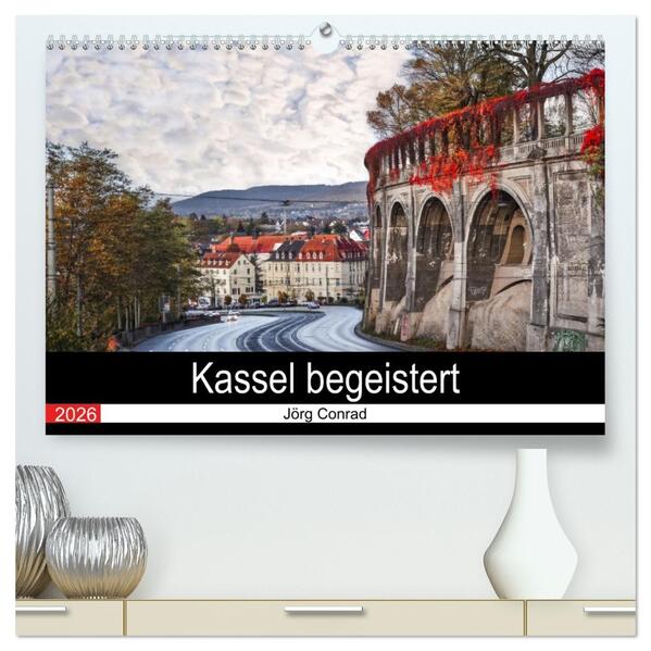 Kassel begeistert (hochwertiger Premium Wandkalender 2026 DIN A2 quer) Kunstdruck in Hochglanz