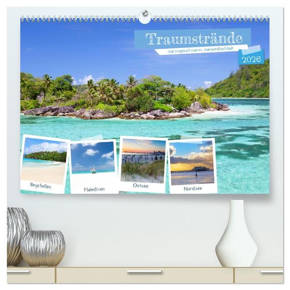 Traumstrände mal tropisch warm mal nordisch kalt (hochwertiger Premium Wandkalender 2026 DIN A2 quer) Kunstdruck in Hochglanz